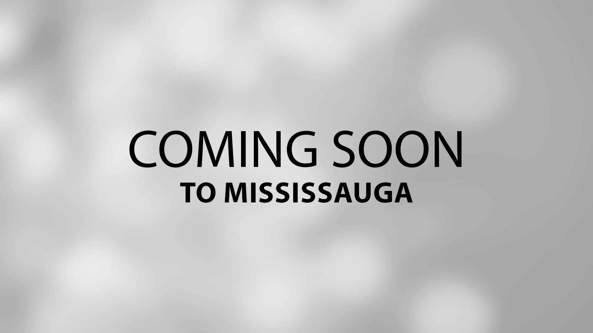 ComingSoon-Mississauga